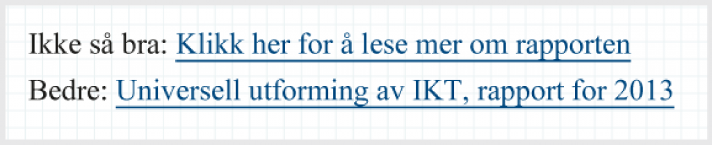 Lenketekster med ulikt nivå av spesifisering: Klikk her for å lese mer om rapporten. Universell utforming av IKT, rapport for 2013.